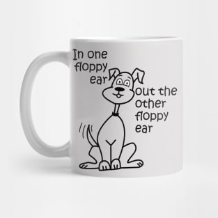 Lispe Dog In One Floppy Ear Out the Other Floppy Ear Mug